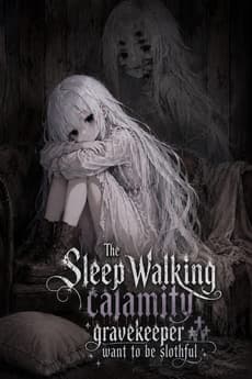 Cover of The Sleep Walking Calamity Gravekeeper Want To Be Slothful...